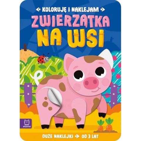 Książka dla dzieci Aksjomat Koloruję i naklejam. Zwierzątka na wsi. Duże naklejki od 3 lat Książka dla dzieci Aksjomat Koloruję i naklejam. Zwierzątka na wsi. Duże naklejki od 3 lat