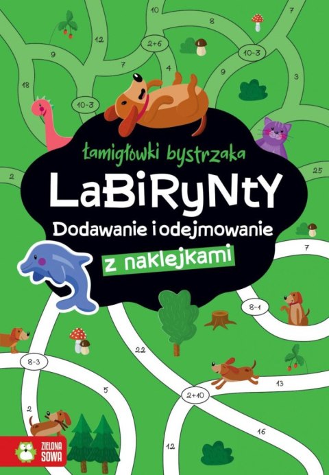 Książeczka edukacyjna Zielona Sowa Łamigłówki bystrzaka Labirynty. Dodawanie i odejmowanie Książeczka edukacyjna Zielona Sowa Łamigłówki bystrzaka Labirynty. Dodawanie i odejmowanie